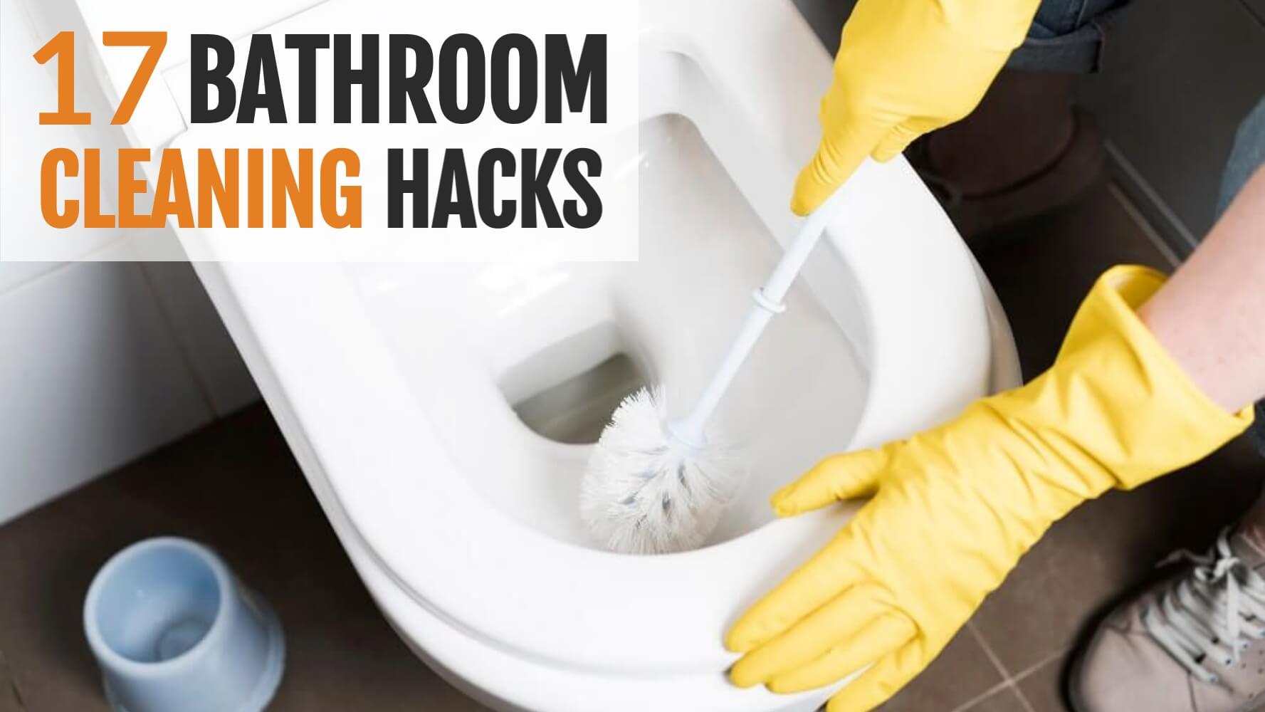 17 bathroom cleaning hacks